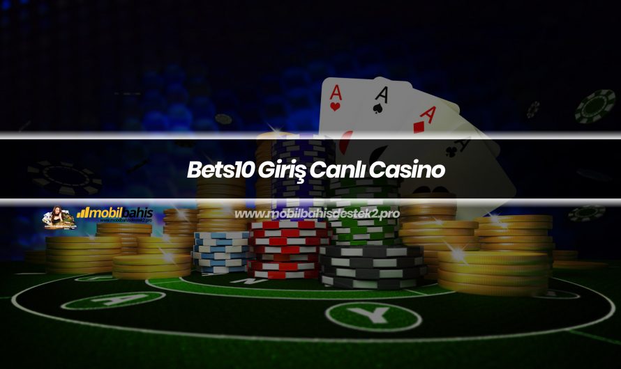 Bets10 Giriş Canlı Casino